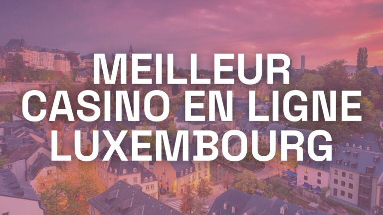 les meilleurs casinos en ligne Luxembourg Expliqué